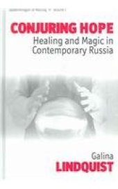 book Conjuring Hope: Magic and Healing In Contemporary Russia (Epistemologies of Healing)