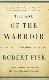 book The Age of the Warrior: Selected Essays by Robert Fisk