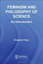 book Feminism and Philosophy of Science: An Introduction