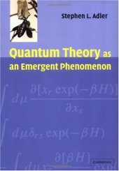 book Quantum Theory as an Emergent Phenomenon: The Statistical Mechanics of Matrix Models as the Precursor of Quantum Field Theory