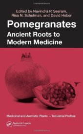 book Pomegranates: Ancient Roots to Modern Medicine (Medicinal and Aromatic Plants - Industrial Profiles, Volume 43)