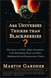 book Are Universes Thicker Than Blackberries?: Discourses on Gödel, Magic Hexagrams, Little Red Riding Hood, and Other Mathematical and Pseudoscientific Topics