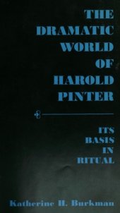 book The Dramatic World of Harold Pinter: Its Basis in Ritual.