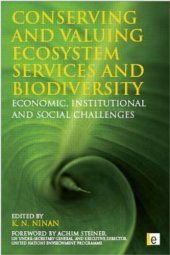 book Conserving and Valuing Ecosystem Services and Biodiversity: Economic, Institutional and Social Challenges