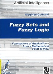 book Fuzzy Sets and Fuzzy Logic - Foundations of Application - From a Mathematical Point of View (Artificial Intelligence)