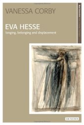 book Eva Hesse: Longing, Belonging and Displacement (New Encounters: Arts, Cultures, Concepts)