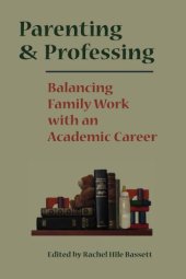 book Parenting and Professing: Balancing Family Work with an Academic Career