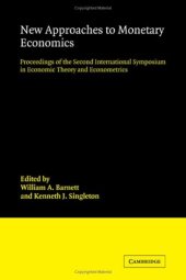 book New Approaches to Monetary Economics: Proceedings of the Second International Symposium in Economic Theory and Econometrics (International Symposia in Economic Theory and Econometrics (No. 2))