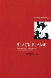 book Black Flame: The Revolutionary Class Politics of Anarchism and Syndicalism (Counter-Power vol 1)