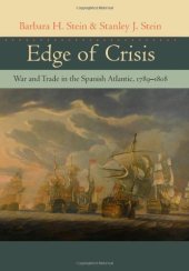 book Edge of Crisis: War and Trade in the Spanish Atlantic, 1789--1808