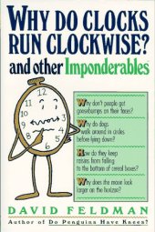 book Why do Clocks Run Clockwise? And Other Imponderables