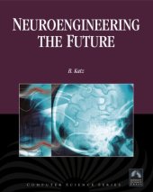 book Neuroengineering the Future: Virtual Minds and the Creation of Immortality (Computer Science)