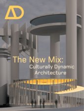 book The New Mix: Culturally Dynamic Architecture (Architectural Design September   October 2005 Vol. 75, No. 2)