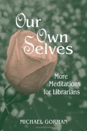 book Our Own Selves: More Meditations For Librarians