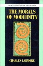 book The Morals of Modernity (Modern European Philosophy)