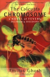 book The Calcutta Chromosome: A Novel of Fevers, Delirium & Discovery