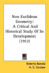 book Non-Euclidean Geometry: A Critical And Historical Study Of Its Development (1912)