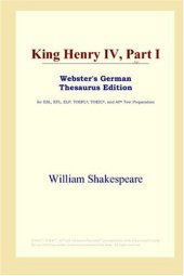 book King Henry IV, Part I (Webster's German Thesaurus Edition)