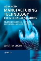 book Advanced Manufacturing Technology for Medical Applications: Reverse Engineering, Software Conversion and Rapid Prototyping (Engineering Research Series (REP))