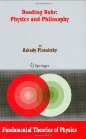 book Reading Bohr: Physics and Philosophy (Fundamental Theories of Physics 152)