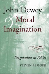 book John Dewey and Moral Imagination: Pragmatism in Ethics