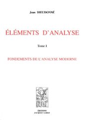 book Eléments d'analyse. : 1 : fondements de l'analyse moderne, chapitres I à XI