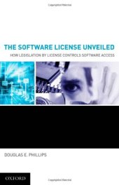 book The Software License Unveiled: How Legislation by License Controls Software Access