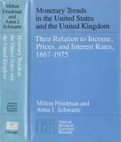 book Monetary Trends in the United States and the United Kingdom: Their Relation to Income, Prices, and Interest Rates, 1867-1975 (National Bureau of Economic Research Monograph)