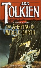 book The Shaping of Middle-Earth: The Quenta, the Ambarkanta and the Annals (The History of Middle-Earth, Vol. 4)