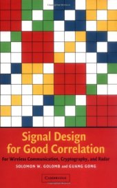 book Signal Design for Good Correlation: For Wireless Communication, Cryptography, and Radar