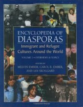 book Encyclopedia of Diasporas: Immigrant and Refugee Cultures Around the World. Volume I: Overviews and Topics; Volume II: Diaspora Communities