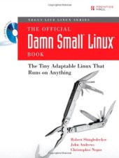 book The Official Damn Small Linux(R) Book: The Tiny Adaptable Linux(R) That Runs on Anything