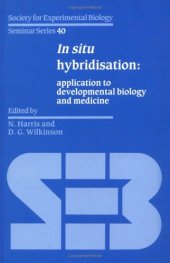 book In Situ Hybridisation: Application to Developmental Biology and Medicine (Society for Experimental Biology Seminar Series (No. 40))