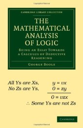 book The Mathematical Analysis of Logic: Being an Essay Towards a Calculus of Deductive Reasoning