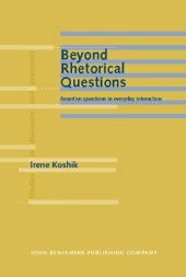 book Beyond Rhetorical Questions: Assertive Questions in Everyday Interaction (Studies in Discourse and Grammar, Volume 16)