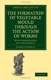 book The Formation of Vegetable Mould through the Action of Worms: With Observations on their Habits