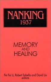 book Nanking 1937: Memory and Healing (Studies of the East Asian Institute)