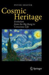 book Cosmic Heritage: Evolution from the Big Bang to Conscious Life