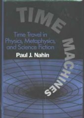 book Time Machines: Time Travel in Physics, Metaphysics, and Science Fiction