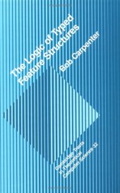 book The Logic of Typed Feature Structures: With Applications to Unification Grammars, Logic Programs and Constraint Resolution