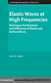 book Elastic Waves at High Frequencies: Techniques for Radiation and Diffraction of Elastic and Surface Waves (Cambridge Monographs on Mechanics)