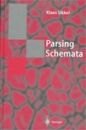 book Parsing Schemata: A Framework for Specification and Analysis of Parsing Algorithms