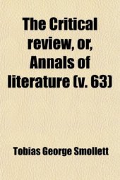 book The Critical Review, Or, Annals of Literature (Volume 63)