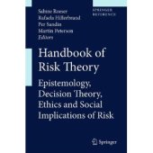 book Handbook of Risk Theory: Epistemology, Decision Theory, Ethics, and Social Implications of Risk
