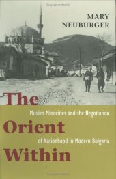 book The Orient Within: Muslim Minorities and the Negotiation of Nationhood in Modern Bulgaria