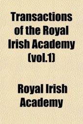 book Transactions of the Royal Irish Academy (Vol.1)