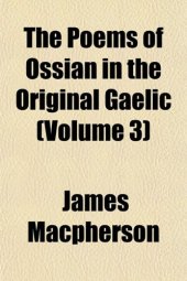 book The Poems of Ossian in the Original Gaelic (Volume 3)