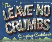 book The Leave-No-Crumbs Camping Cookbook: 150 Delightful, Delicious, and Darn-Near Foolproof Recipes from Two Top Wilderness Chefs