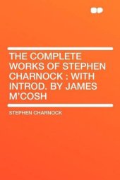 book The Complete Works of Stephen Charnock: With Introd. by James M'Cosh