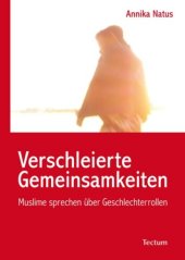 book Verschleierte Gemeinsamkeiten: Muslime sprechen über Geschlechterrollen